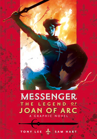 Messenger: The Legend of Joan of Arc - 9780763676148 by Tony Lee, Sam Hart, 9780763676148