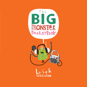 The Big Monster Snorey Book by Leigh Hodgkinson, Leigh Hodgkinson, 9780763686604