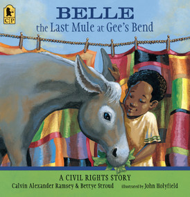Belle, The Last Mule at Gee's Bend (A Civil Rights Story) by Calvin Alexander Ramsey, Bettye Stroud, John Holyfield, 9780763687694