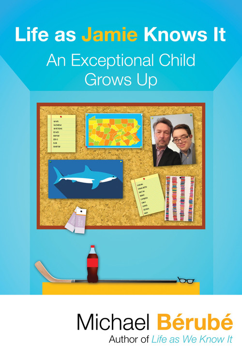 Life as Jamie Knows It (An Exceptional Child Grows Up) by Michael Berube, 9780807019313