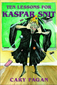 Ten Lessons for Kaspar Snit by Cary Fagan, 9780887768354