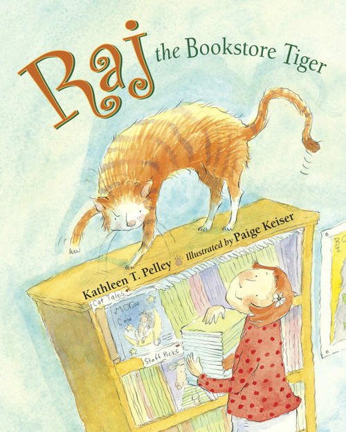 Raj the Bookstore Tiger by Kathleen T. Pelley, Paige Keiser, 9781580892308