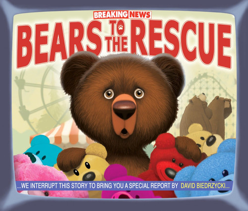 Breaking News: Bears to the Rescue by David Biedrzycki, David Biedrzycki, 9781580896245