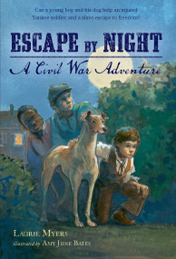 Escape by Night (A Civil War Adventure) by Laurie Myers, Amy June Bates, 9781250050557