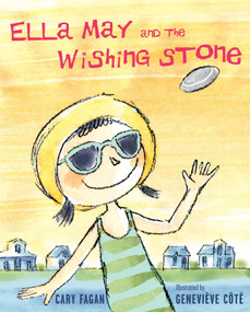 Ella May and the Wishing Stone by Cary Fagan, Geneviève Côté, 9781770492257