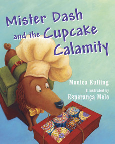 Mister Dash and the Cupcake Calamity by Monica Kulling, Esperança Melo, 9781770493964