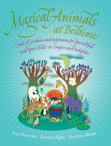 Magical Animals at Bedtime (Tales of Joy and Inspiration for You to Read with Your Child) by Lou Keunzler, Andrew Weale, 9781780285139