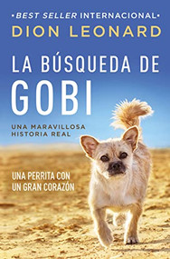 La búsqueda de Gobi (Una perrita con un gran corazón (Una maravillosa historia real)) (Spanish Edition) by Dion Leonard, 9780718098773