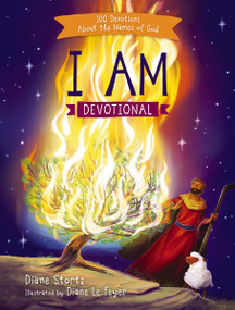 I Am Devotional (100 Devotions About the Names of God) by Diane M.  Stortz, 9780718096731