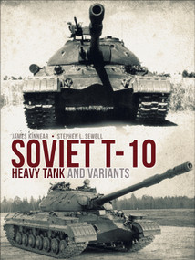 Soviet T-10 Heavy Tank and Variants by James Kinnear, Stephen Sewell, 9781472820518