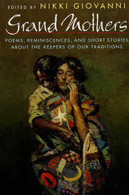 Grand Mothers (Poems, Reminiscences, and Short Stories About the Keepers of Our Traditions) by Nikki Giovanni, 9780805049039