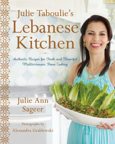 Julie Taboulie's Lebanese Kitchen (Authentic Recipes for Fresh and Flavorful Mediterranean Home Cooking) by Julie Ann Sageer, Leah Bhabha, 9781250094933