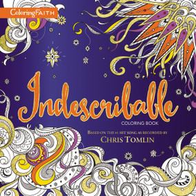 Indescribable Adult Coloring Book (Based on the #1 Hit Song as Recorded by Chris Tomlin) by Laura Story, Jesse Reeves, 9780310085881