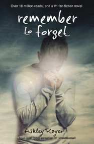 Remember to Forget (from Wattpad sensation @_smilelikeniall) by Ashley Royer, 9780310751847