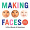 Making Faces (A First Book of Emotions) by Abrams Appleseed, 9781419723834