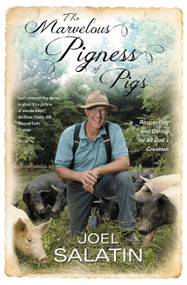 The Marvelous Pigness of Pigs (Respecting and Caring for All God's Creation) - 9781455536986 by Joel Salatin
