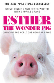 Esther the Wonder Pig (Changing the World One Heart at a Time) - 9781455560790 by Steve Jenkins, Derek Walter, 9781455560790