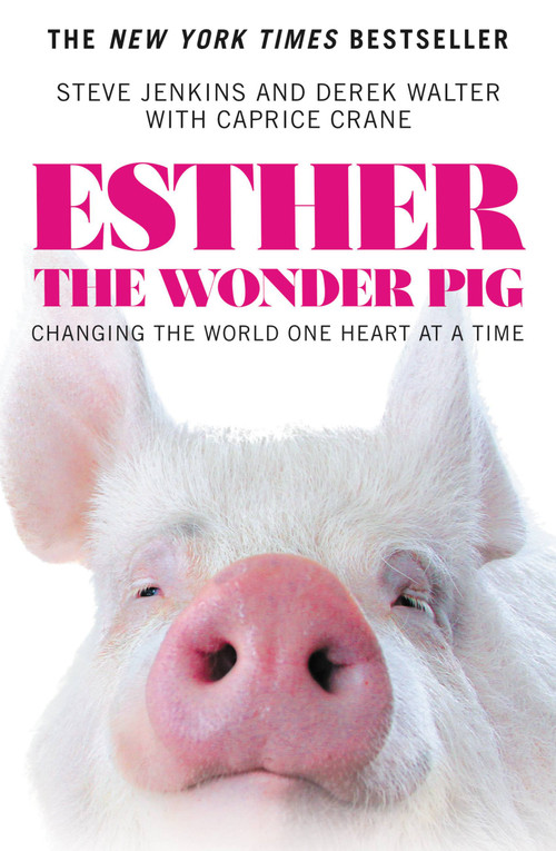 Esther the Wonder Pig (Changing the World One Heart at a Time) - 9781455560790 by Steve Jenkins, Derek Walter, 9781455560790