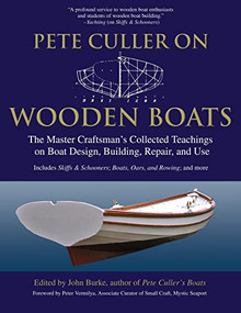 Pete Culler on Wooden Boats (The Master Craftsman's Collected Teachings on Boat Design, Building, Repair, and Use) by John G. Burke, 9780071489799