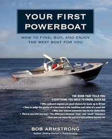 Your First Powerboat (How to Find, Buy, and Enjoy the Best Boat for You) by Robert J. Armstrong, 9780071496735