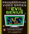Programming Video Games for the Evil Genius by Ian Cinnamon, 9780071497527