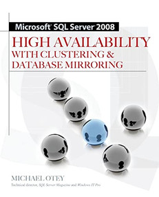 Microsoft SQL Server 2008 High Availability with Clustering & Database Mirroring by Michael Otey, 9780071498135