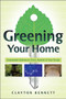 Greening Your Home (Sustainable Options for Every System In Your House) by Clayton Bennett, 9780071499095
