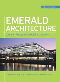 Emerald Architecture: Case Studies in Green Building (GreenSource) (Case Studies in Green Building) by GreenSource Magazine, 9780071544115