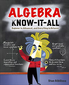 Algebra Know-It-ALL (Beginner to Advanced, and Everything in Between) by Stan Gibilisco, 9780071546171