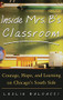 Inside Mrs. B.'s Classroom (Courage, Hope, and Learning on Chicago's South Side) by Leslie Baldacci, 9780071417358