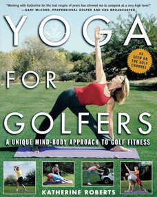Yoga for Golfers (A Unique Mind-Body Approach to Golf Fitness) by Katherine Roberts, 9780071428705