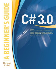 C# 3.0: A Beginner's Guide by Herbert Schildt, 9780071588300