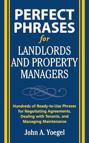 Perfect Phrases for Landlords and Property Managers by John A. Yoegel, 9780071600514