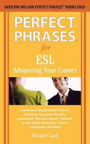 Perfect Phrases for ESL Advancing Your Career by Natalie Gast, 9780071608367