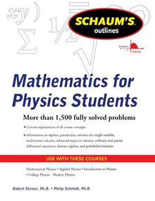 Schaum's Outline of Mathematics for Physics Students by Philip Schmidt, Robert Steiner, 9780071634151