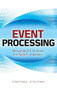 Event Processing: Designing IT Systems for Agile Companies (Designing IT Systems for Agile Companies) by W. Roy Schulte, K. Mani Chandy, 9780071633505