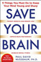 Save Your Brain: The 5 Things You Must Do to Keep Your Mind Young and Sharp by Paul David Nussbaum, 9780071713764