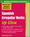 Practice Makes Perfect: Spanish Irregular Verbs Up Close by Eric W. Vogt, 9780071718080