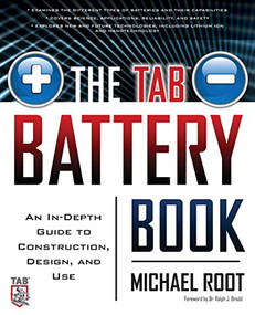 The TAB Battery Book: An In-Depth Guide to Construction, Design, and Use by Michael Root, 9780071739900