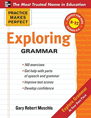 Practice Makes Perfect: Exploring Grammar by Gary Robert Muschla, 9780071745482