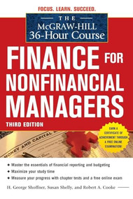 The McGraw-Hill 36-Hour Course: Finance for Non-Financial Managers 3/E by Robert A. Cooke, Susan Shelly, H. George Shoffner, 9780071749558