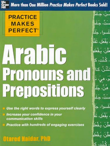 Practice Makes Perfect Arabic Pronouns and Prepositions by Otared Haidar, 9780071759731