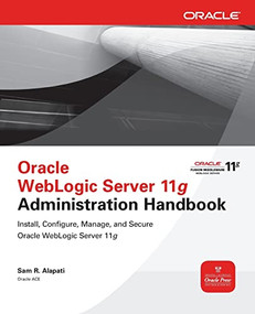 Oracle WebLogic Server 11g Administration Handbook by Sam R. Alapati, 9780071774253