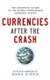 Currencies After the Crash:  The Uncertain Future of the Global Paper-Based Currency System by Sara Eisen, 9780071784887