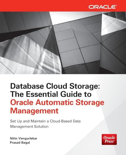 Database Cloud Storage (The Essential Guide to Oracle Automatic Storage Management) by Nitin Vengurlekar, Prasad Bagal, 9780071790154