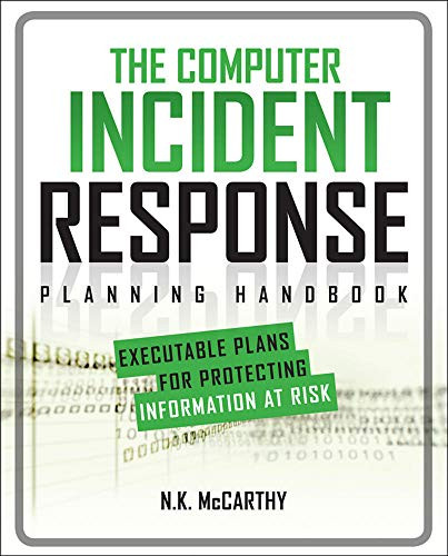 The Computer Incident Response Planning Handbook:  Executable Plans for Protecting Information at Risk by Matthew Todd, N.K. McCarthy, Jeff Klaben, 9780071790390