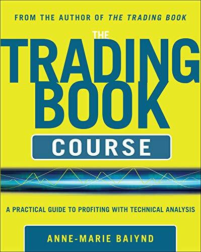 The Trading Book Course:   A Practical Guide to Profiting with Technical Analysis by Anne-Marie Baiynd, 9780071803366