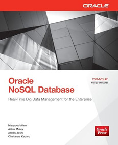 Oracle NoSQL Database (Real-Time Big Data Management for the Enterprise) by Maqsood Alam, Chaitanya Kadaru, Ashok Joshi, Aalok Muley, 9780071816533