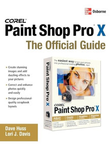 Corel Paint Shop Pro X: The Official Guide by Lori J. Davis, David Huss, 9780072262629