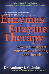 Enzymes & Enzyme Therapy (How to Jump-Start Your Way to Lifelong Good Health) by Anthony J. Cichoke, 9780658002908